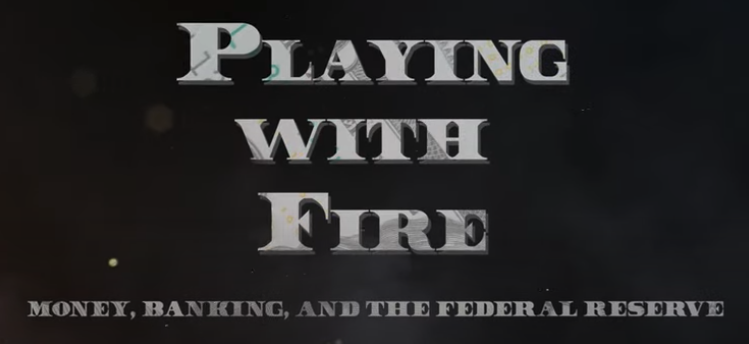 Playing with Fire: Money, Banking, and the Federal Reserve